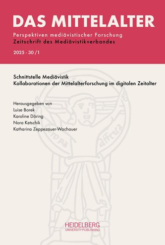 Das Mittelalter. Perspektiven mediävistischer Forschung : Zeitschrift... / 2025,                Band 30, Heft 1