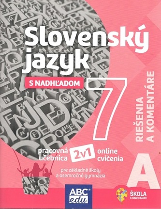 Slovenský jazyk s nadhľadom 7 - časť A (riešenia a komentáre)