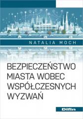 Bezpieczeństwo miasta wobec współczesnych wyzwań
