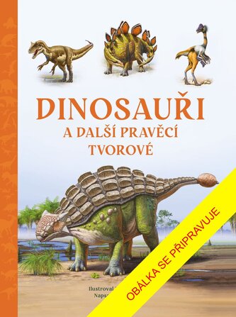 Dinosauři a další pravěcí tvorové