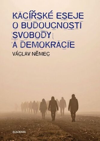 Kacířské eseje o budoucnosti svobody a demokracie Kacířské eseje o budoucnosti svobody a demokracie