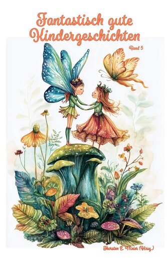 Fantastisch gute Kindergeschichten ... Band 5