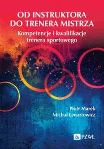 Od instruktora do trenera mistrza. Kompetencje...