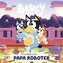 BLUEY - Papa Roboter