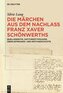 Die Märchen aus dem Nachlass Franz Xaver Schönwerths