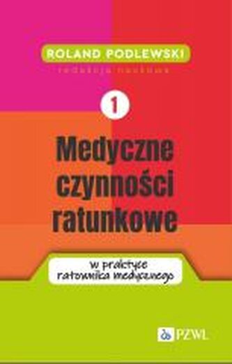 Medyczne czynności ratunkowe w praktyce ratownika Medyczne czynności ratunkowe w praktyce ratownika