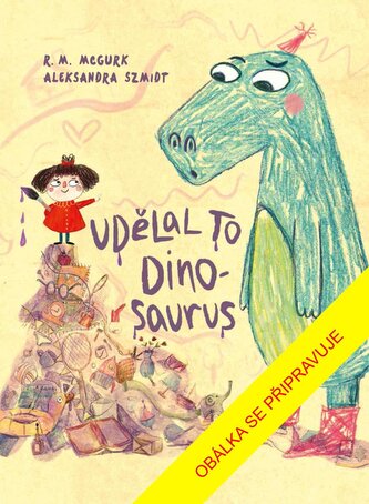 Udělal to dinosaurus!
