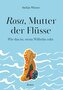Rosa, Mutter der Flüsse