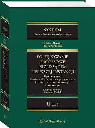 System Prawa Procesowego Cywilnego. Postępowanie przed sądem pierwszej instancji. Tom 2