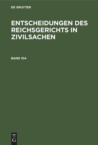 Entscheidungen des Reichsgerichts in Zivilsachen. Band 104