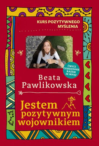 Jestem pozytywnym wojownikiem. Kurs pozytywnego myślenia