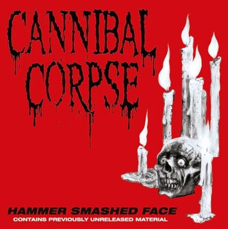 Cannibal Corpse:  Hammer Smashed Face Splatter Ltd.