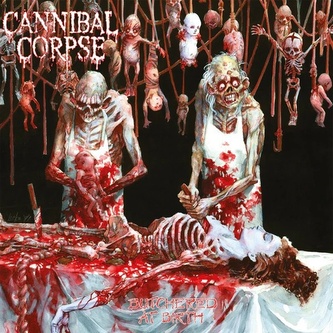 Cannibal Corpse:  Butchered At Birth