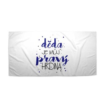 Ručník Děda je můj pravý hrdina: 30x50 cm