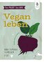 Dein Projekt. Dein Guide. Vegan leben