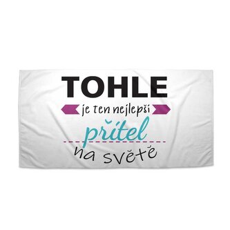 Ručník Tohle je ten nejlepší přítel na světě: 50x100 cm