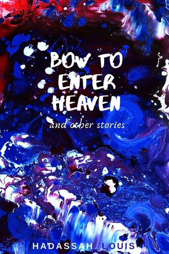 Bow to Enter Heaven and Other Stories