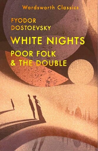 White Nights. Poor Folk & The Double