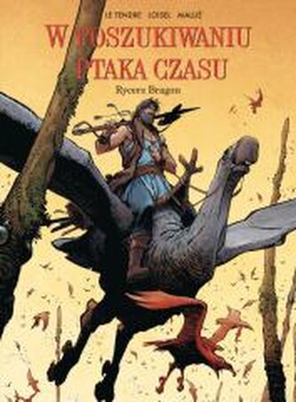 Rycerz Bragon. W poszukiwaniu Ptaka Czasu. Tom 4