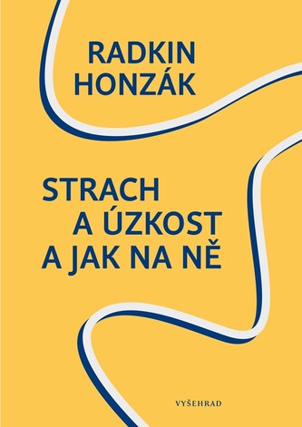 Strach a úzkost a jak na ně Strach a úzkost a jak na ně