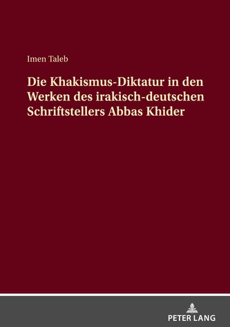 Die Khakismus-Diktatur in den Werken des irakisch-deutschen Schriftstellers Abbas Khider