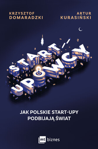 Startupowcy. Jak polskie start-upy podbijają świat