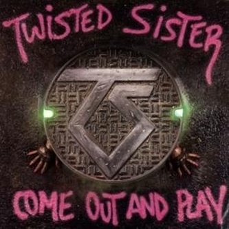 Twisted Sister:  Come Out And Play