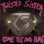 Twisted Sister:  Come Out And Play
