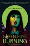 Green Fuse Burning