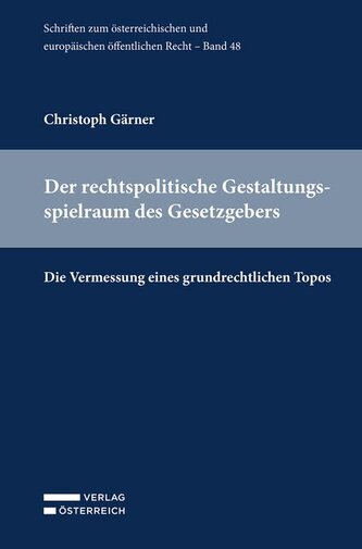 Der rechtspolitische Gestaltungsspielraum des Gesetzgebers