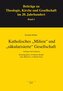 Katholisches "Milieu" und "säkularisierte" Gesellschaft