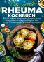 Das große Rheuma Kochbuch - Inklusive 14 Tage Ernährungsplan und Ernährungsratgeber