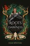 Roots of Darkness