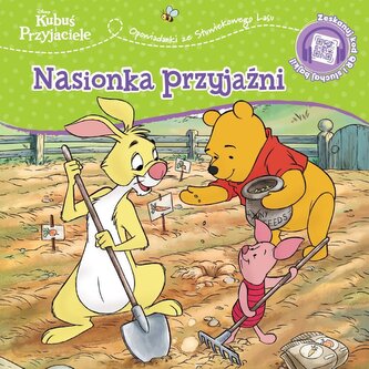 Nasionka przyjaźni. Opowiastki ze Stuwiekowego Lasu. Disney Kubuś i Przyjaciele