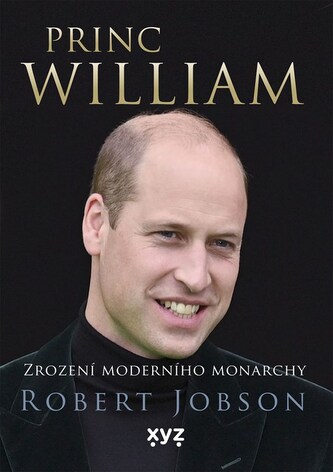 Princ William: zrození moderního monarchy