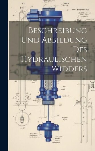 Beschreibung Und Abbildung Des Hydraulischen Widders
