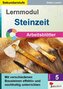 Lernmodul 5: STEINZEIT / Arbeitsblätter