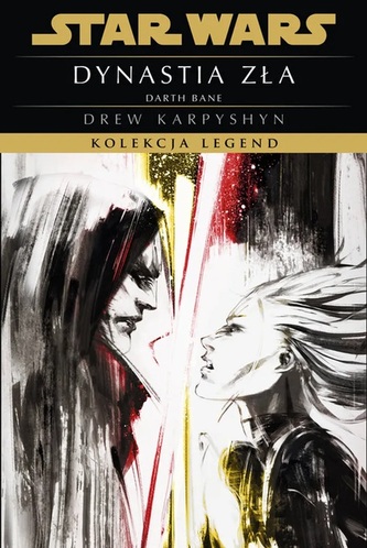 Dynastia zła. Trylogia Darth Bane. Tom 3. Star Wars. Kolekcja Legend