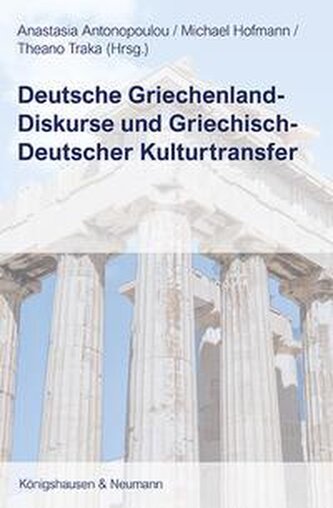 Deutsche Griechenland-Diskurse und Griechisch-Deutscher Kulturtransfer