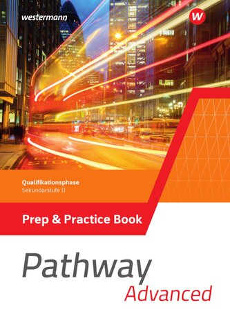 Pathway Advanced. Prep & Practice Book. Qualifikationsphase Sekundarstufe II. Nordrhein-Westfalen / Nord