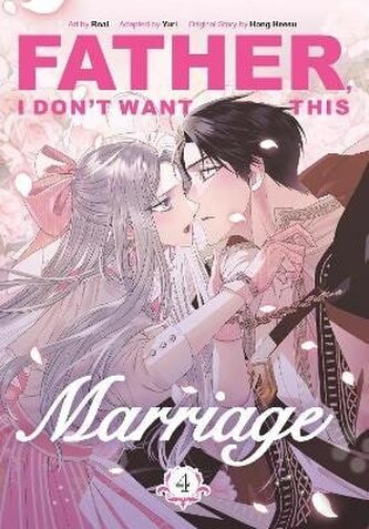 Father, I Don´t Want This Marriage, Vol. 4