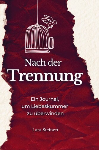 Nach der Trennung - Ein Journal, um Liebeskummer zu überwinden