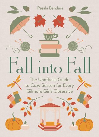 Fall into Fall. The Unofficial Guide to Cozy Season for Every Gilmore Girls Obsessive wer. angielska Fall into Fall. The Unofficial Guide to Cozy Season for Every Gilmore Girls Obsessive wer. angielska
