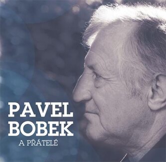 Pavel Bobek : Pavel Bobek a přátelé