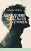 Auf andere Gedanken kommen