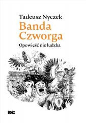 Banda Czworga. Opowieść nie ludzka Banda Czworga. Opowieść nie ludzka