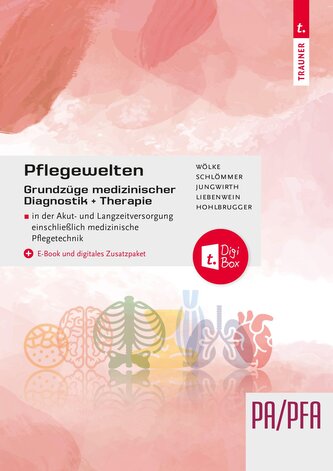 Pflegewelten - Grundzüge medizinischer Diagnostik und Therapie PA/PFA in der Akut- und Langzeitversorgung einschließlich medizin