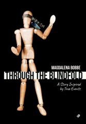 Through the blindfold. A story inspired by true... Through the blindfold. A story inspired by true...