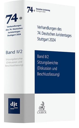 Verhandlungen des 74. Deutschen Juristentages Stuttgart 2024  Band II/2: Sitzungsberichte - Diskussion und Beschlussfassung
