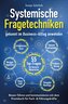 Systemische Fragetechniken gekonnt im Business-Alltag anwenden | Besser führen & kommunizieren mit dem Praxisbuch für Fach- & Fü